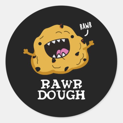 Rawr Dough Funny Food Pun Dark BG Classic Round Sticker