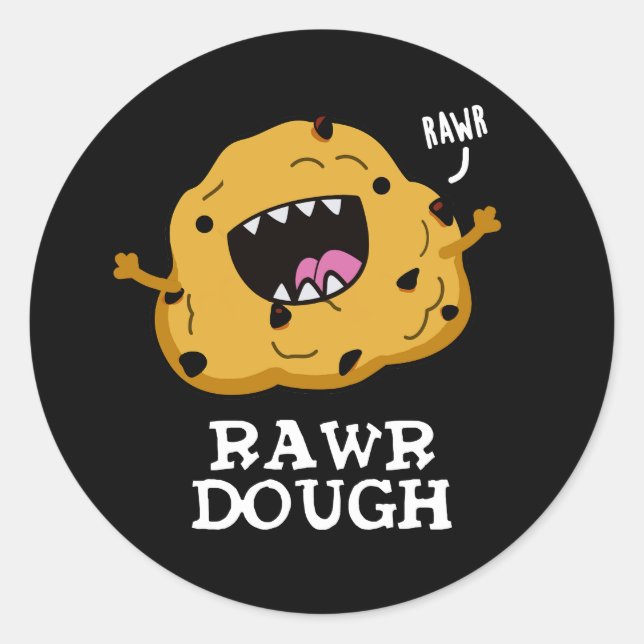 Rawr Dough Funny Food Pun Dark BG Classic Round Sticker (Front)