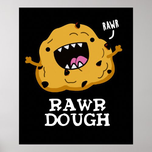 Rawr Dough Funny Food Pun Dark BG Poster