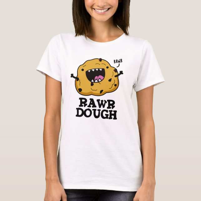 Rawr Dough Funny Food Pun  T-Shirt (Front)