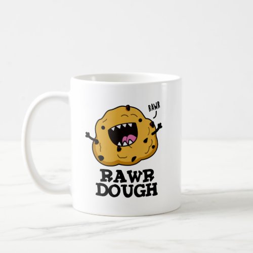 Rawr Dough Funny Raw Dough Food Puns Coffee Mug
