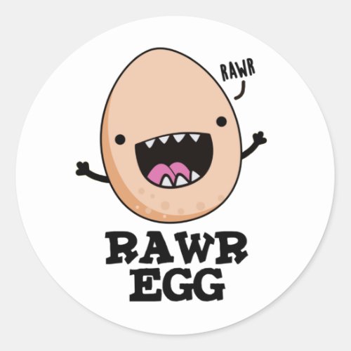 Rawr Egg Funny Roaring Raw Egg Pun  Classic Round Sticker
