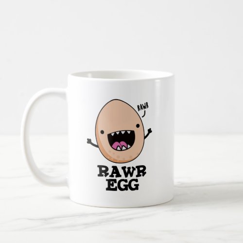 Rawr Egg Funny Roaring Raw Egg Pun  Coffee Mug