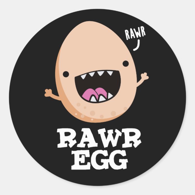 Rawr Egg Funny Roaring Raw Egg Pun Dark BG Classic Round Sticker (Front)