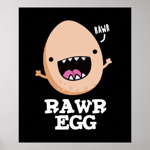 Rawr Egg Funny Roaring Raw Egg Pun Dark BG Poster
