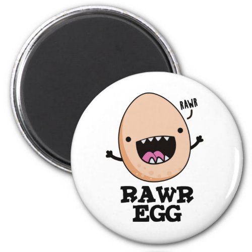 Rawr Egg Funny Roaring Raw Egg Pun  Magnet