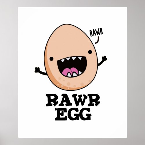 Rawr Egg Funny Roaring Raw Egg Pun Poster