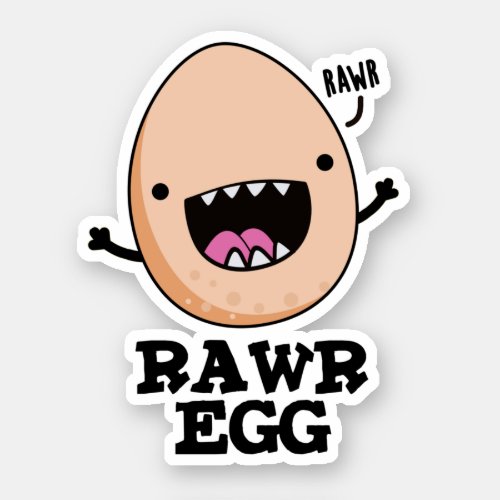 Rawr Egg Funny Roaring Raw Egg Pun  Sticker