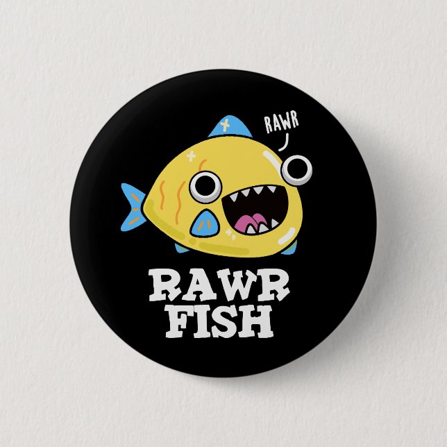 Rawr Fish Funny Animal Pun Dark BG Button (Front)