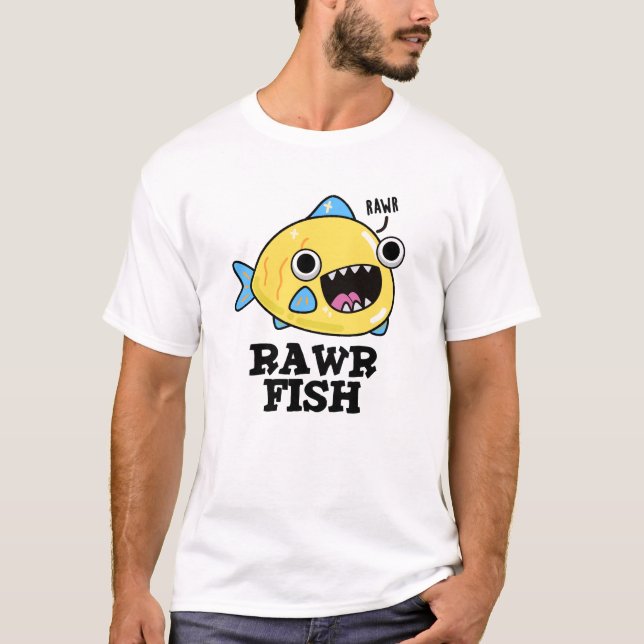 Rawr Fish Funny Animal Pun  T-Shirt (Front)