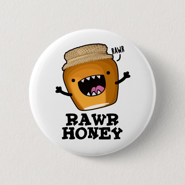 Rawr Honey Funny Raw Honey Pun  Button (Front)