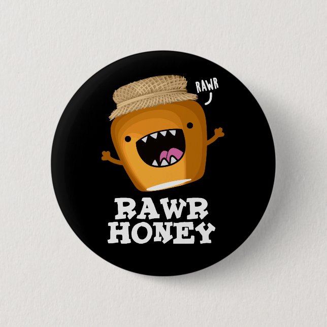 Rawr Honey Funny Raw Honey Pun Dark BG Button (Front)