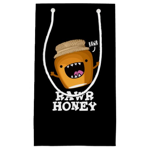 Rawr Honey Funny Raw Honey Pun Dark BG Small Gift Bag