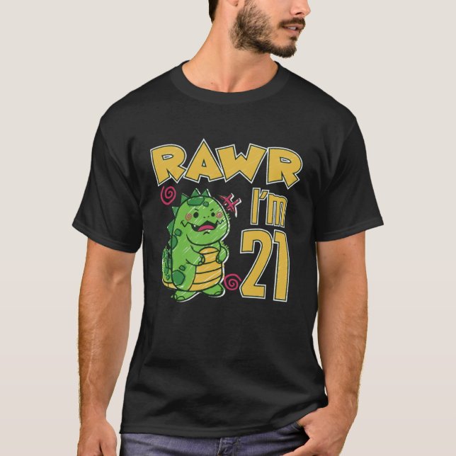 Rawr I'm 21 T-Shirt (Front)