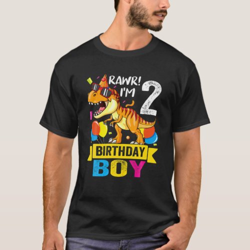 Rawr Im 2Nd Birthday Boy Dinosaur T Rex 2 Year Ol T_Shirt