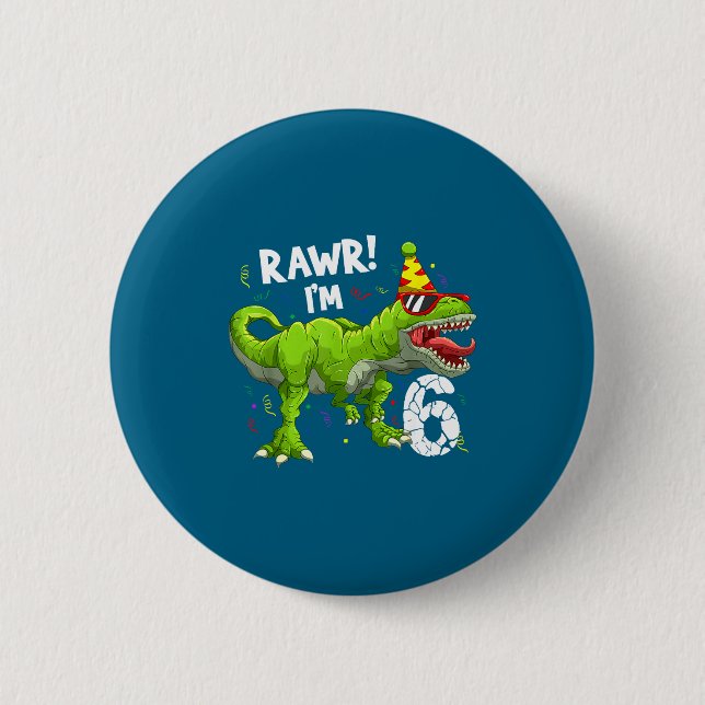 Rawr I'm 6 6th Birthday T Rex Dinosaur Funny Party Button (Front)