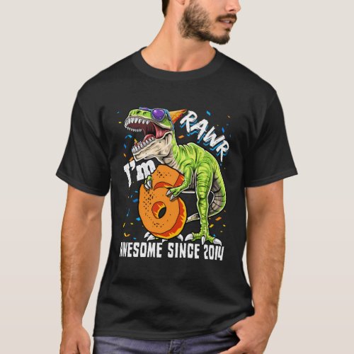 Rawr IM 6 Awesome Since 2014 Dinosaur T_Shirt