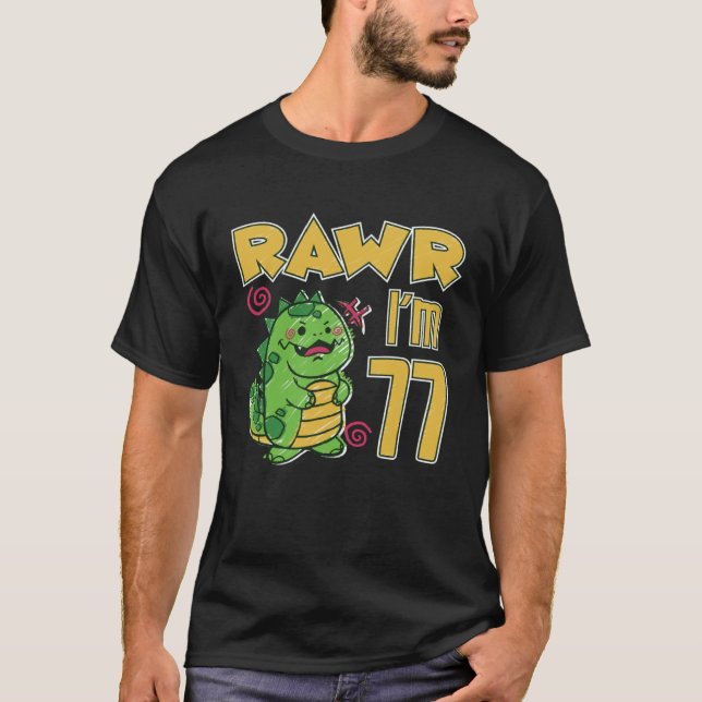 Rawr I'm 77 T-Shirt (Front)