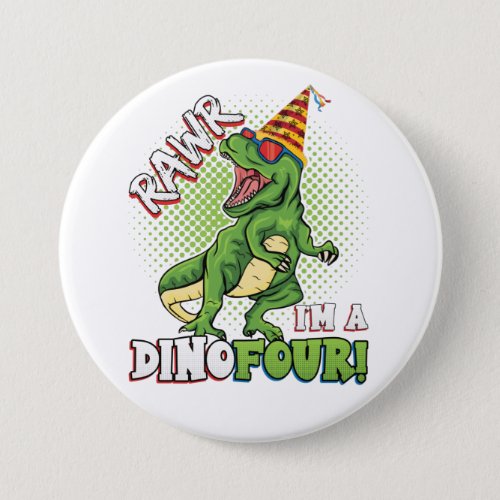 Rawr Im a Dinofour 4th Birthday Dinosaur Round Bu Button