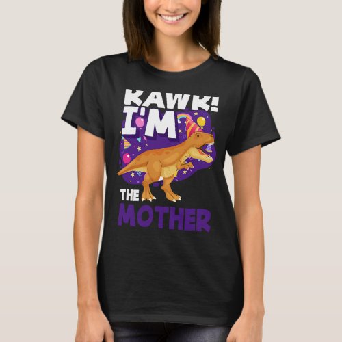 RAWR Im The Mother Of The Birthday Boy T Rex Dinos T_Shirt