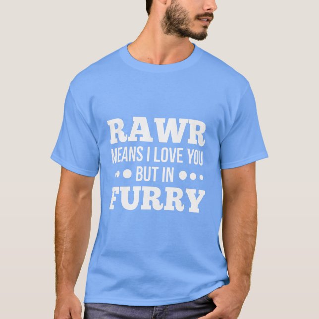 Rawr Love You Furry Furries Cute Fandom T-Shirt (Front)