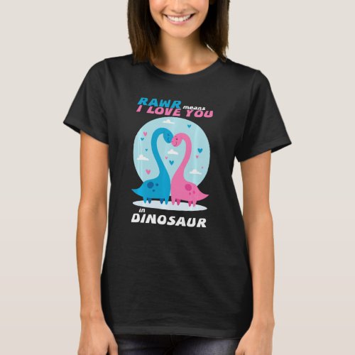 Rawr Means I Love You Dinosaur Valentine Valentine T_Shirt