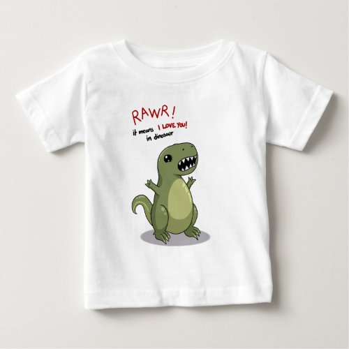 Rawr Means I love you in Dinosaur Baby T_Shirt