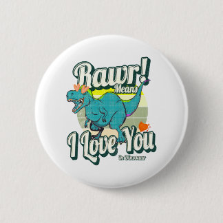rawr! means i love you in dinosaur button