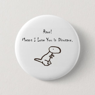RAWR! Means I Love You In Dinosaur Button