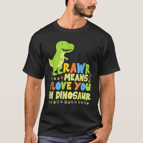 Rawr Means I Love You In Dinosaur Girls Boys T_Shirt