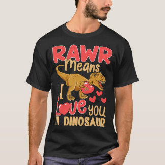 Rawr Means I Love You In Dinosaur Heart Rex Valent T-Shirt
