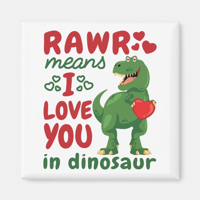 Rawr Means I Love You In Dinosaur Magnet (Front)