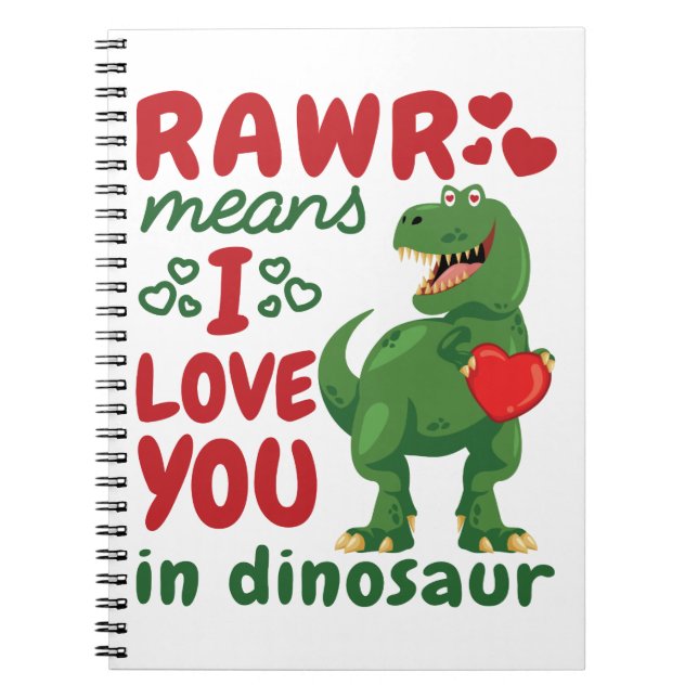 Rawr Means I Love You In Dinosaur Notebook (Front)