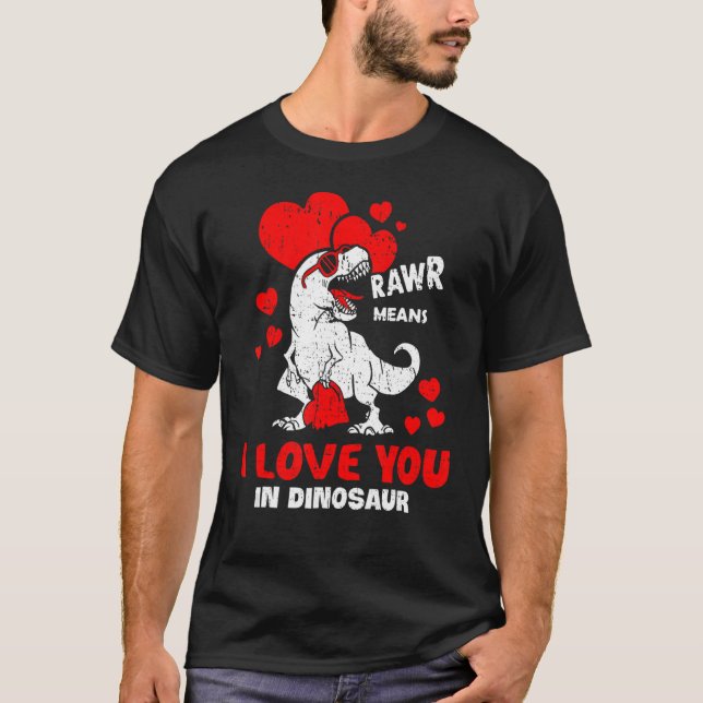 Rawr Means I Love You In Dinosaur Rex Heart Valent T-Shirt (Front)