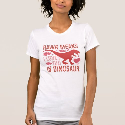 Rawr means I love you in dinosaur t_shirt
