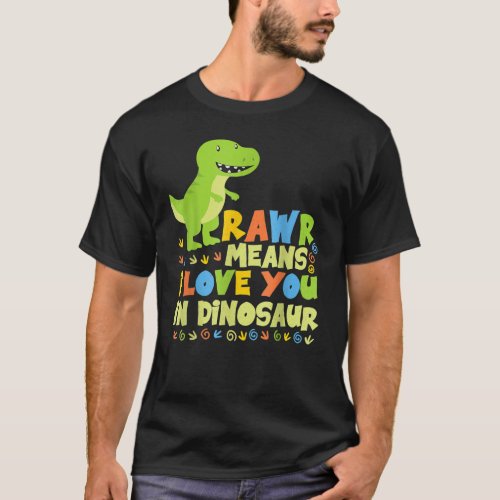 Rawr Means I Love You In Dinosaur T_Shirt