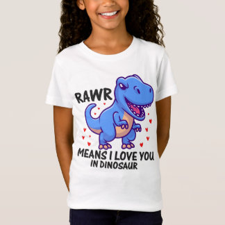 RAWR Means I Love You In Dinosaur T-Shirt