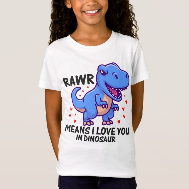 RAWR Means I Love You In Dinosaur T-Shirt (Front)