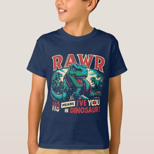 Rawr Means I Love You in Dinosaur T_Shirt