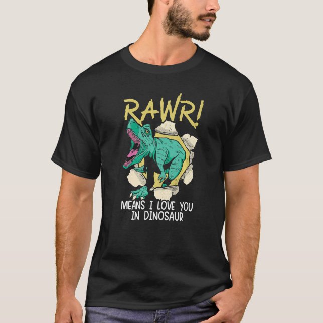 Rawr Means I Love You In Dinosaur Valentines Day H T-Shirt (Front)