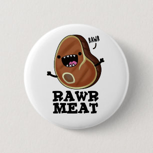 Rawr Meat Funny Raw Meat Pun  Button