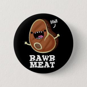 Rawr Meat Funny Raw Meat Pun Dark BG Button