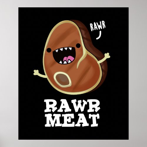 Rawr Meat Funny Raw Meat Pun Dark BG Poster