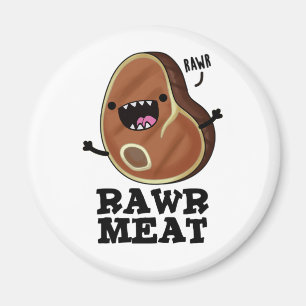 Rawr Meat Funny Raw Meat Pun Magnet