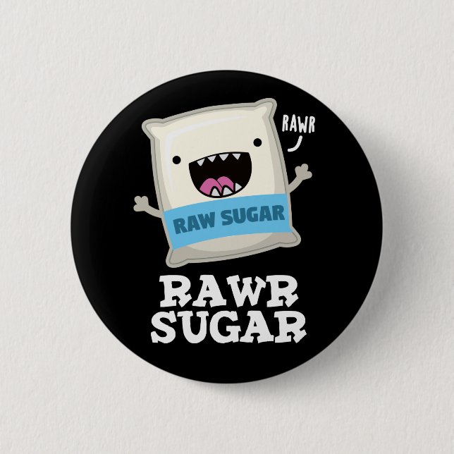 Rawr Sugar Funny Food Pun Dark BG Button (Front)