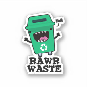 Rawr Waste Funny Garbage Trash Pun  Sticker