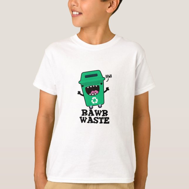 Rawr Waste Funny Garbage Trash Pun  T-Shirt (Front)