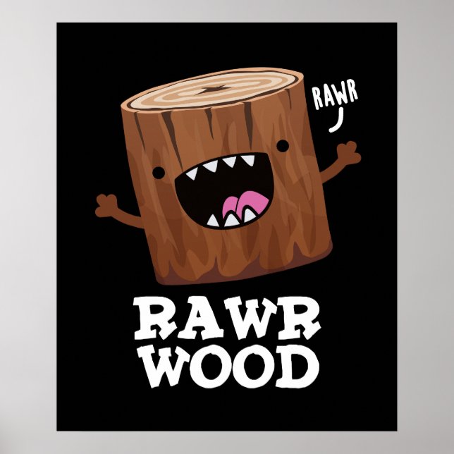 Rawr Wood Funny Nature Pun Dark BG Poster (Front)