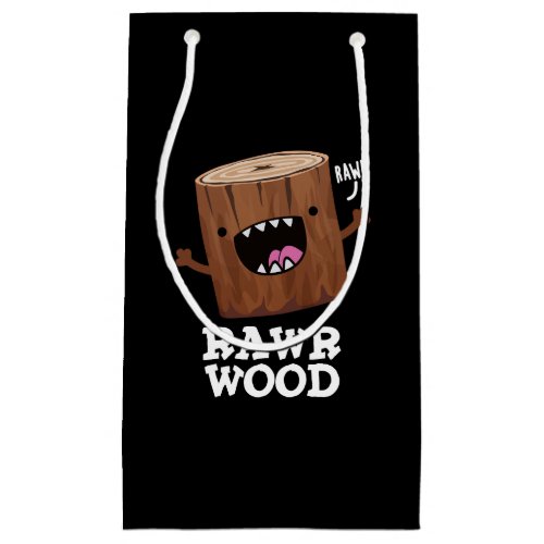 Rawr Wood Funny Nature Pun Dark BG Small Gift Bag