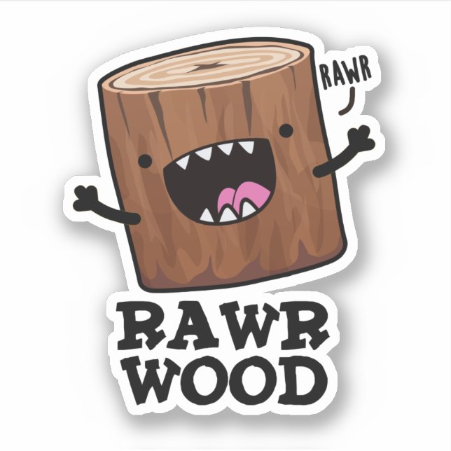Rawr Wood Funny Nature Pun  Sticker (Front)